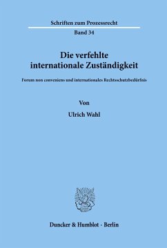 Die verfehlte internationale Zuständigkeit. - Wahl, Ulrich