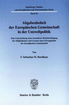 Abgabenhoheit der Europäischen Gemeinschaft in der Umweltpolitik. - Heselhaus, F. Sebastian M.