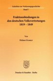 Fraktionsbindungen in den deutschen Volksvertretungen 1819 - 1849.