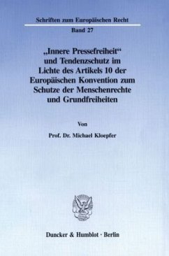 »Innere Pressefreiheit« und Tendenzschutz im Lichte des Artikels 10 der Europäischen Konvention zum Schutze der Menschen - Kloepfer, Michael