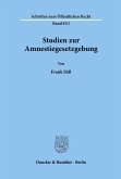 Studien zur Amnestiegesetzgebung. Studien zur Amnestiegesetzgebung.