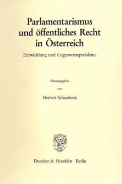 Parlamentarismus und öffentliches Recht in Österreich. - Schambeck, Herbert (Hrsg.)