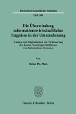 Die Überwindung informationswirtschaftlicher Engpässe in der Unternehmung. Die Überwindung informationswirtschaftlicher Engpässe in der Unternehmung.