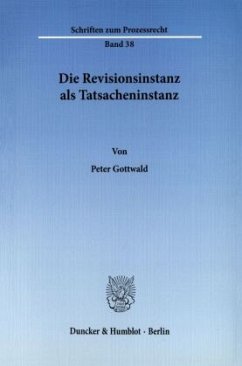 Die Revisionsinstanz als Tatsacheninstanz. - Gottwald, Peter