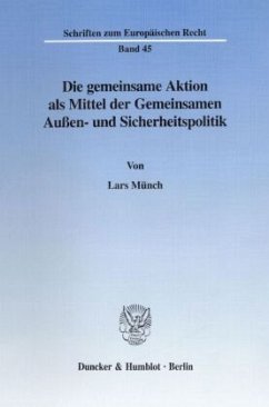 Die gemeinsame Aktion als Mittel der Gemeinsamen Außen- und Sicherheitspolitik. - Münch, Lars