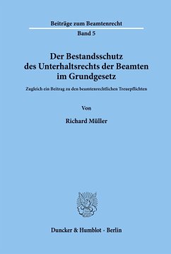 Der Bestandsschutz des Unterhaltsrechts der Beamten im Grundgesetz. - Müller, Richard