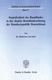 Staatsfreiheit des Rundfunks in der dualen Rundfunkordnung der Bundesrepublik Deutschland.