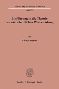 Einführung in die Theorie der wirtschaftlichen Werbeleistung. - Steiner, Helmut