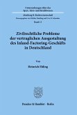 Zivilrechtliche Probleme der vertraglichen Ausgestaltung des Inland-Factoring-Geschäfts in Deutschland