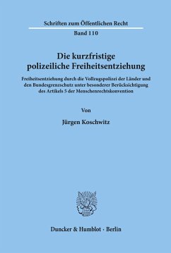 Die kurzfristige polizeiliche Freiheitsentziehung. - Koschwitz, Jürgen