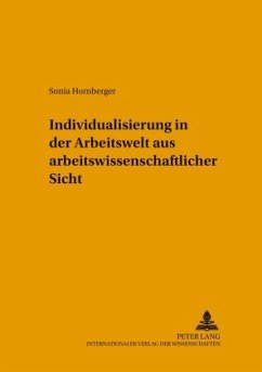 Individualisierung in der Arbeitswelt aus arbeitswissenschaftlicher Sicht - Hornberger, Sonia