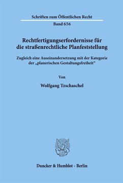 Rechtfertigungserfordernisse für die straßenrechtliche Planfeststellung. - Tzschaschel, Wolfgang