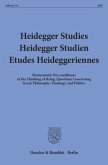 Heidegger Studies / Heidegger Studien / Etudes Heideggeriennes.