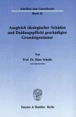 Ausgleich ökologischer Schäden und Duldungspflicht geschädigter Grundeigentümer.