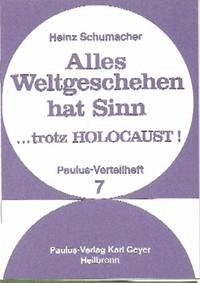 Alles Weltgeschehen hat Sinn...trotz Holocaust - Schumacher, Heinz
