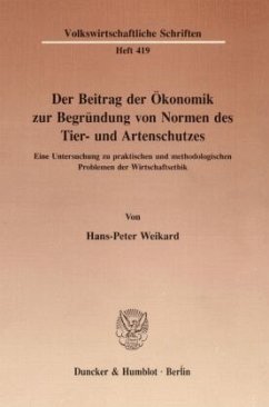 Der Beitrag der Ökonomik zur Begründung von Normen des Tier- und Artenschutzes. - Weikard, Hans-Peter