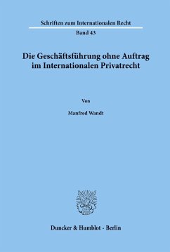 Die Geschäftsführung ohne Auftrag im Internationalen Privatrecht. - Wandt, Manfred