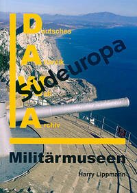 DAWA Sonderbände / Militärmuseen in Südeuropa - Lippmann, Harry