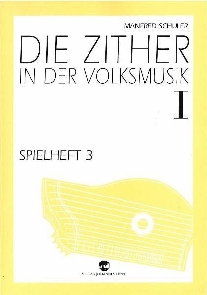Spielheft Band 1 Teil 3 zu Die Zither in der Volksmusik Spielheft Band 1 Teil 3 zu Die Zither in der Volksmusik