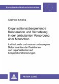 Organisationsübergreifende Kooperation und Vernetzung in der ambulanten Versorgung alter Menschen