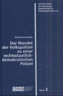 Der Wandel der Volkspolizei zu einer rechtsstaatlich-demokratischen Polizei - Haselow, Reinhard
