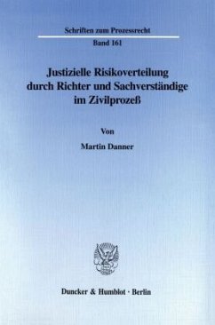 Justizielle Risikoverteilung durch Richter und Sachverständige im Zivilprozeß. - Danner, Martin