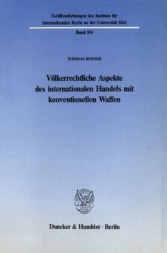 Völkerrechtliche Aspekte des internationalen Handels mit konventionellen Waffen. - Roeser, Thomas