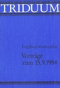 Triduum - Vorträge zum 15.9.1984 - Monnerjahn, Engelbert