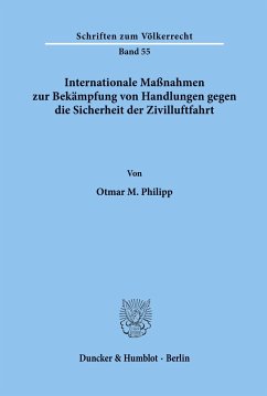 Internationale Maßnahmen zur Bekämpfung von Handlungen gegen die Sicherheit der Zivilluftfahrt. - Philipp, Otmar M.