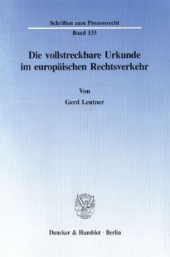 Die vollstreckbare Urkunde im europäischen Rechtsverkehr. - Leutner, Gerd