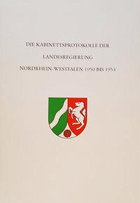 Die Kabinettsprotokolle der Landesregierung NRW 1950 bis 1954 - Fleckenstein, Gisela; Klare, Wilhelm; Klefisch, Peter