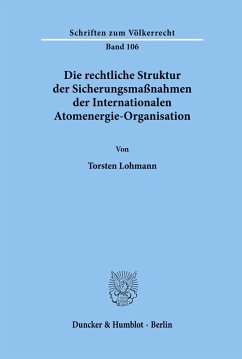 Cover Die rechtliche Struktur der Sicherungsmaßnahmen der Internationalen Atomenergie-Organisation.