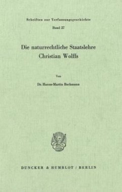 Die naturrechtliche Staatslehre Christian Wolffs. - Bachmann, Hanns-Martin