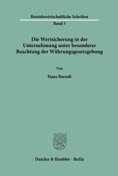 Die Wertsicherung in der Unternehmung unter besonderer Beachtung der Währungsgesetzgebung. - Berndt, Hans