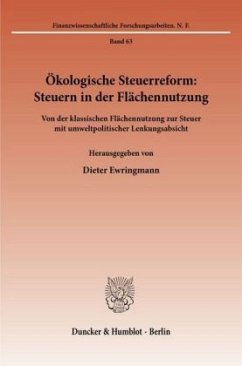 Ökologische Steuerreform: Steuern in der Flächennutzung. - Ewringmann, Dieter (Hrsg.)