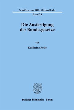 Die Ausfertigung der Bundesgesetze. - Rode, Karlheinz