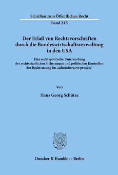 Der Erlaß von Rechtsvorschriften durch die Bundeswirtschaftsverwaltung in den USA. - Schütze, Hans Georg