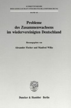 Probleme des Zusammenwachsens im wiedervereinigten Deutschland. - Fischer, Alexander / Wilke, Manfred (Hgg.)