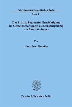 Das Prinzip begrenzter Ermächtigung im Gemeinschaftsrecht als Strukturprinzip des EWG-Vertrages. - Kraußer, Hans-Peter