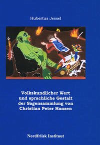 Volkskundlicher Wert und sprachliche Gestalt der Sagensammlung von Christian Peter Hansen - Jessel, Hubertus