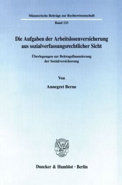 Die Aufgaben der Arbeitslosenversicherung aus sozialverfassungsrechtlicher Sicht. - Berne, Annegret