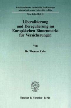 Liberalisierung und Deregulierung im Europäischen Binnenmarkt für Versicherungen. - Rabe, Thomas