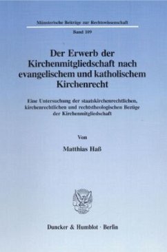 Der Erwerb der Kirchenmitgliedschaft nach evangelischem und katholischem Kirchenrecht. - Haß, Matthias