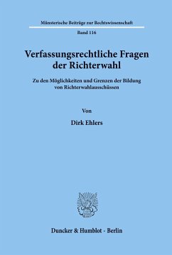 Verfassungsrechtliche Fragen der Richterwahl. - Ehlers, Dirk