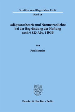 Adäquanztheorie und Normzwecklehre bei der Begründung der Haftung nach § 823 Abs. 1 BGB. - Sourlas, Paul