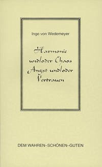 Harmonie und /oder Chaos, Angst und /oder Vertrauen