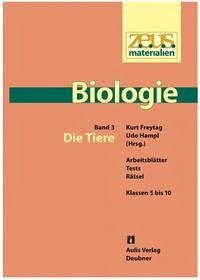 z.e.u.s. - Materialien Biologie / Die Tiere - Freytag, Kurt; Hintermeier, Helmut; Jütte, Michael; Leder, Klaus; Mossner, Helmut; Riemer, Matthias; Rössel, Hannelore