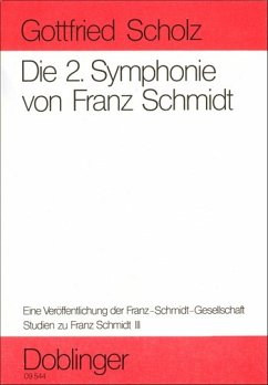 Scholz, G: Studien zu Franz Schmidt / Die 2. Symphonie von F Scholz, G: Studien zu Franz Schmidt / Die 2. Symphonie von F