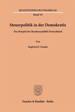 Steuerpolitik in der Demokratie. - Franke, Siegfried F.