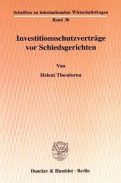 Investitionsschutzverträge vor Schiedsgerichten. - Theodorou, Heleni